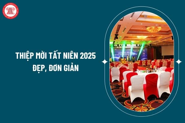 Thiệp mời tất niên 2025 đẹp, đơn giản? Mẫu thiệp mời tất niên? Công ty có bắt buộc phải tổ chức tiệc cuối năm cho người lao động không? (Hình từ internet)