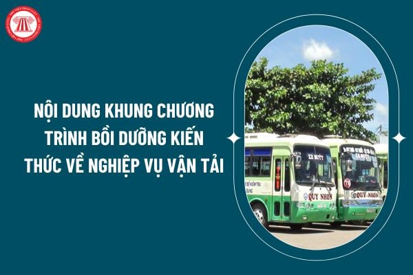 Nội dung khung chương trình bồi dưỡng kiến thức về nghiệp vụ vận tải theo Nghị định 158/2024 ra sao? (Hình từ internet)