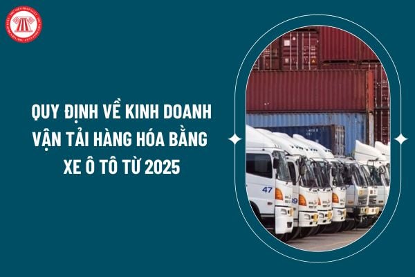 Quy định về kinh doanh vận tải hàng hóa bằng xe ô tô từ 2025 theo Nghị định 158/2024 thế nào? (Hình từ internet)