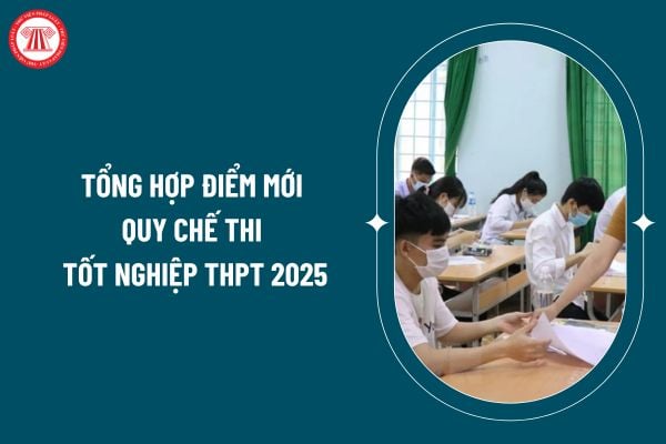 Tổng hợp điểm mới quy chế thi tốt nghiệp THPT 2025? Quy chế thi tốt nghiệp THPT 2025 theo Thông tư 24/2024 ra sao? (Hình từ internet)