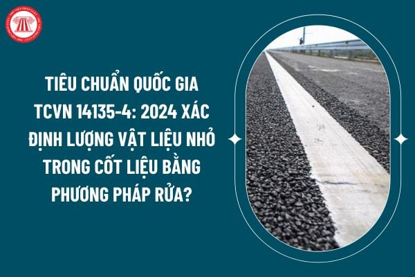 Tiêu chuẩn quốc gia TCVN 14135-4: 2024 xác định lượng vật liệu nhỏ trong cốt liệu bằng phương pháp rửa ra sao? (Hình từ internet)