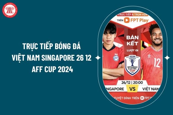 Trực tiếp bóng đá Việt Nam Singapore 26 12 AFF Cup 2024? Link xem trực tiếp Việt Nam Singapore 26 12? Nghĩa vụ của vận động viên đội tuyển quốc gia? (Hình từ internet)