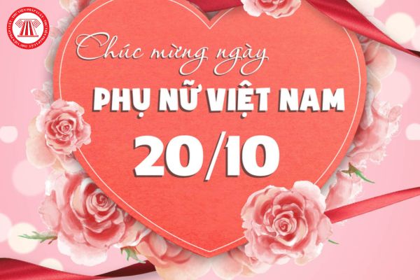 Lời chúc hay, ý nghĩa ngày 20 10 Ngày Phụ nữ Việt Nam dành cho người phụ nữ trong gia đình? Ngày 20 10 vào Chủ Nhật, người lao động được nghỉ bù?