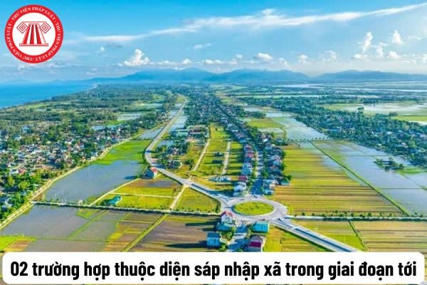 Sáp nhập xã: 02 trường hợp thuộc diện sáp nhập xã trong giai đoạn tới? Kết quả sáp nhập xã theo báo cáo của Bộ Nội vụ?