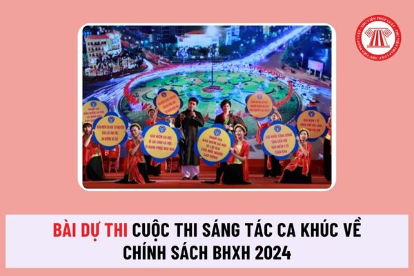 Mẫu bài dự thi Cuộc thi sáng tác ca khúc về chính sách BHXH, BHYT, BHTN năm 2024 được viết như thế nào?