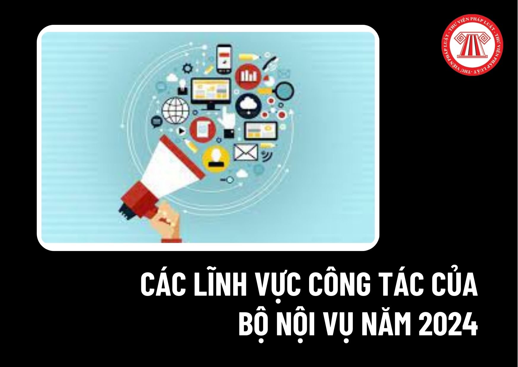 Quyết định 184/QĐ-BNV 2024 về kế hoạch truyền thông về các lĩnh vực công tác của Bộ Nội vụ năm 2024 ra sao?