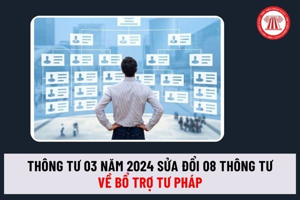 Thông tư 03/2024/TT-BTP sửa đổi 08 Thông tư nào liên quan đến thủ tục hành chính trong lĩnh vực bổ trợ tư pháp?