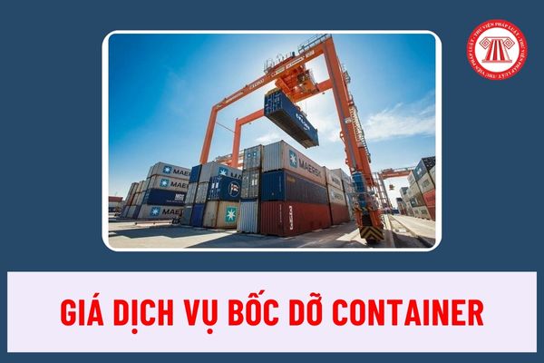 Giá dịch vụ bốc dỡ container tại cảng biển từ 1/7/2024 tính như thế nào? Khung giá dịch vụ bốc dỡ container hiện nay ra sao?