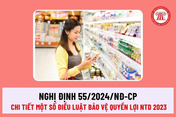 Chính thức có Nghị định 55/2024/NĐ-CP quy định chi tiết một số điều của Luật Bảo vệ quyền lợi người tiêu dùng ra sao?