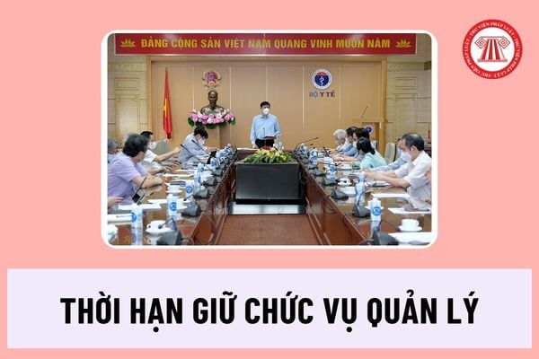 Thời hạn giữ chức vụ quản lý mỗi lần bổ nhiệm tại đơn vị sự nghiệp công lập của Bộ Y tế là bao lâu?