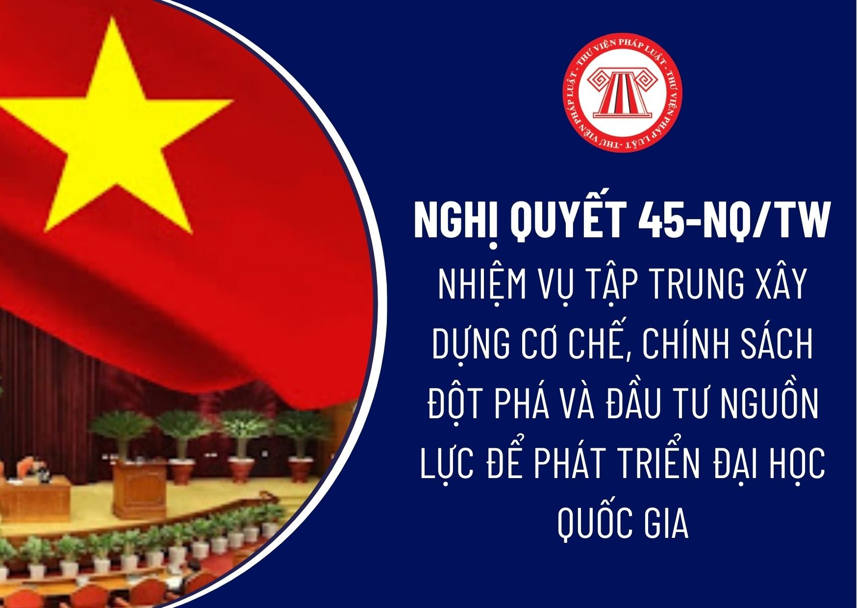 Nghị quyết 45-NQ/TW 2023 đưa ra nhiệm vụ tập trung xây dựng cơ chế, chính sách đột phá và đầu tư nguồn lực để phát triển Đại học Quốc gia ra sao?