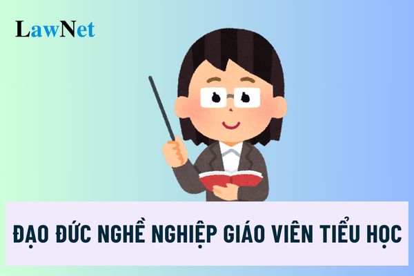 04 nhóm tiêu chuẩn về đạo đức nghề nghiệp của giáo viên tiểu học là gì?