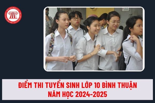 Điểm thi tuyển sinh lớp 10 Bình Thuận năm học 2024-2025 công bố khi nào? Thời gian phúc khảo bài thi trong bao lâu?
