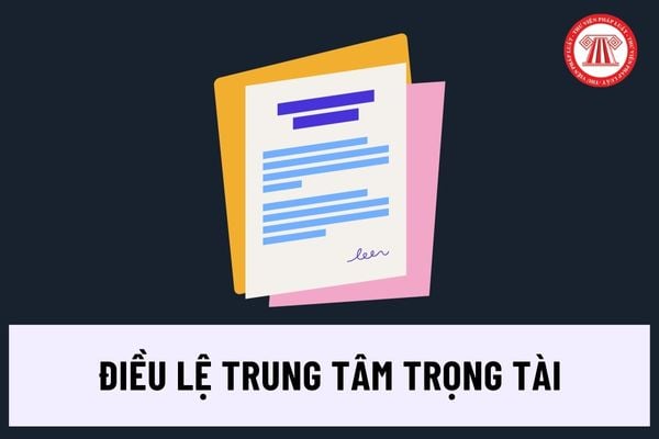 Mẫu điều lệ Trung tâm trọng tài Mẫu số 01/TP-TTTM ra sao? Hướng dẫn điền mẫu điều lệ như thế nào?