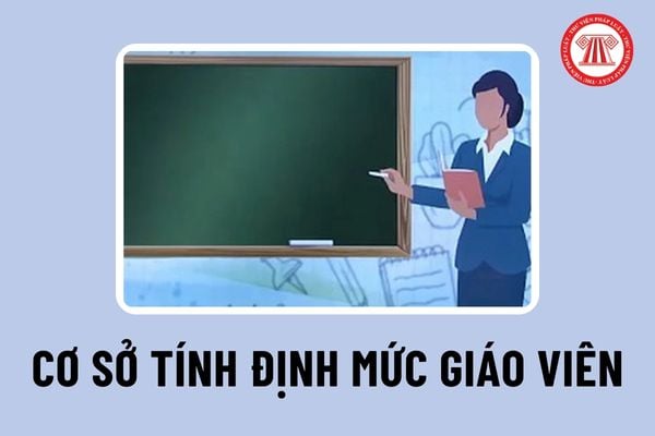 Cơ sở tính định mức giáo viên các cơ sở giáo dục phổ thông và trường chuyên biệt công lập theo vùng năm 2024 thế nào?