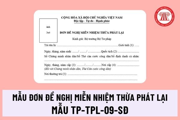 Mẫu đơn đề nghị miễn nhiệm thừa phát lại Mẫu TP-TPL-09-sđ mới nhất ra sao? Cách điền đơn đề nghị miễn nhiệm chuẩn nhất là gì?