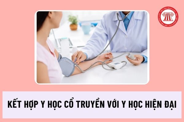 Kết hợp y học cổ truyền với y học hiện đại tại các cơ sở khám bệnh, chữa bệnh là tổ chức không phải bệnh viện được thực hiện thế nào?