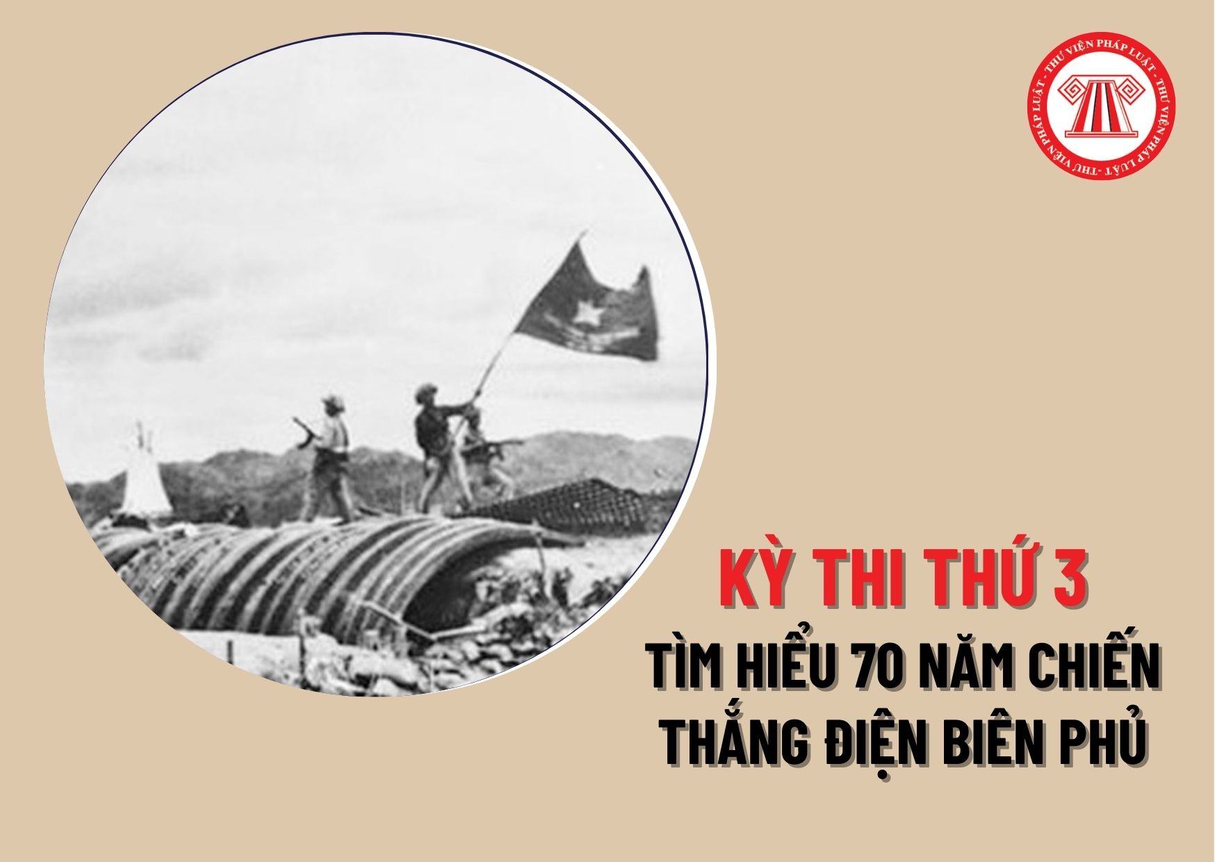 Kỳ thi thứ 3 về tìm hiểu 70 năm chiến thắng Điện Biên Phủ và 65 năm Ngày mở đường Hồ Chí Minh - Ngày truyền thống Bộ đội Trường Sơn diễn ra khi nào?