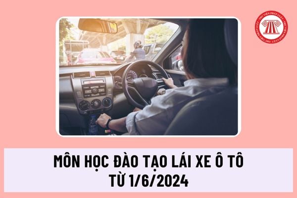 6 môn học trong Khung chương trình đào tạo lái xe ô tô từ 1/6/2024 là môn nào? Hồ sơ người học lái xe lần đầu gồm những gì?