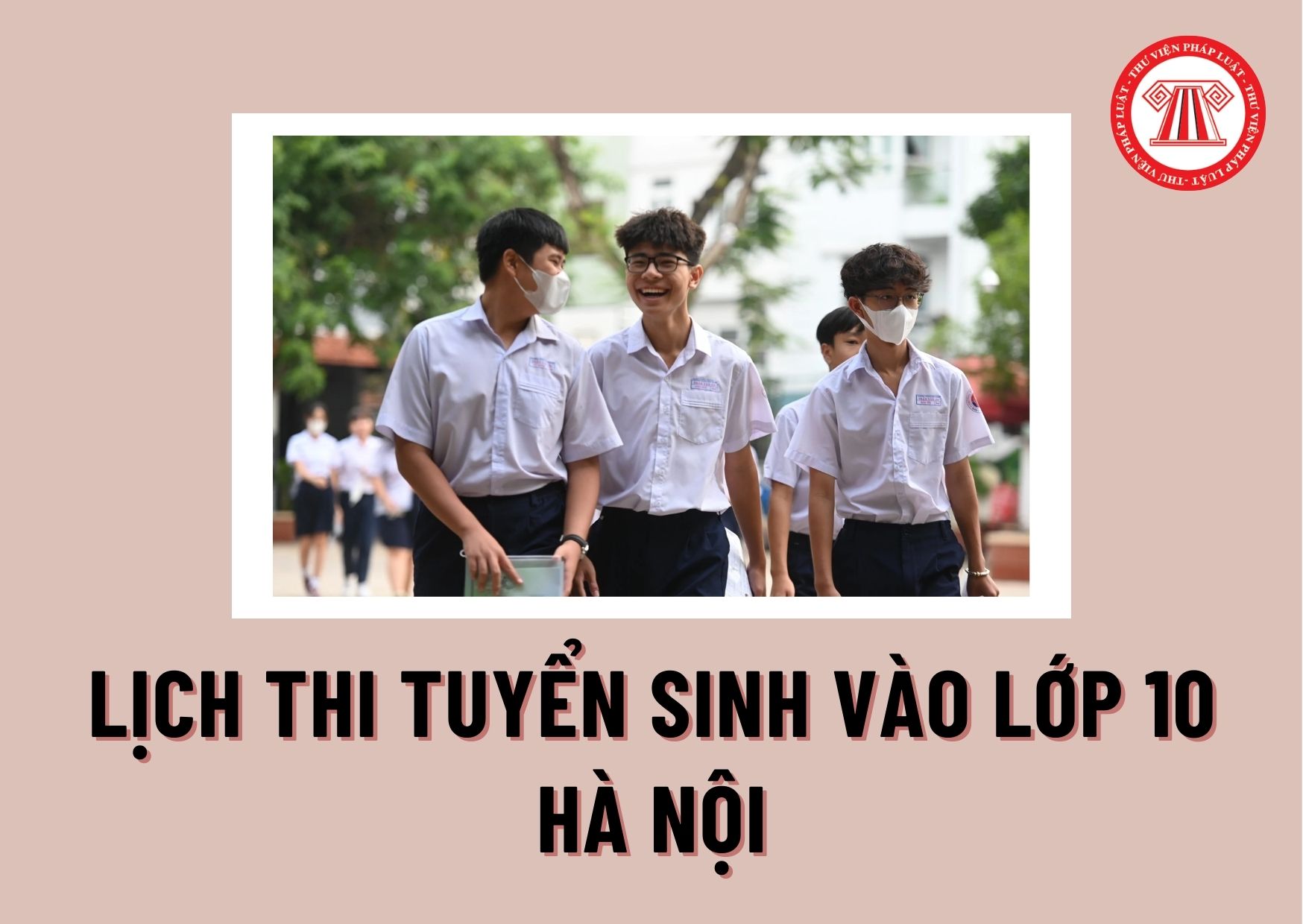Lịch thi tuyển sinh lớp 10 năm 2024-2025 chi tiết tại Hà Nội học sinh và phụ huynh nên biết là gì?