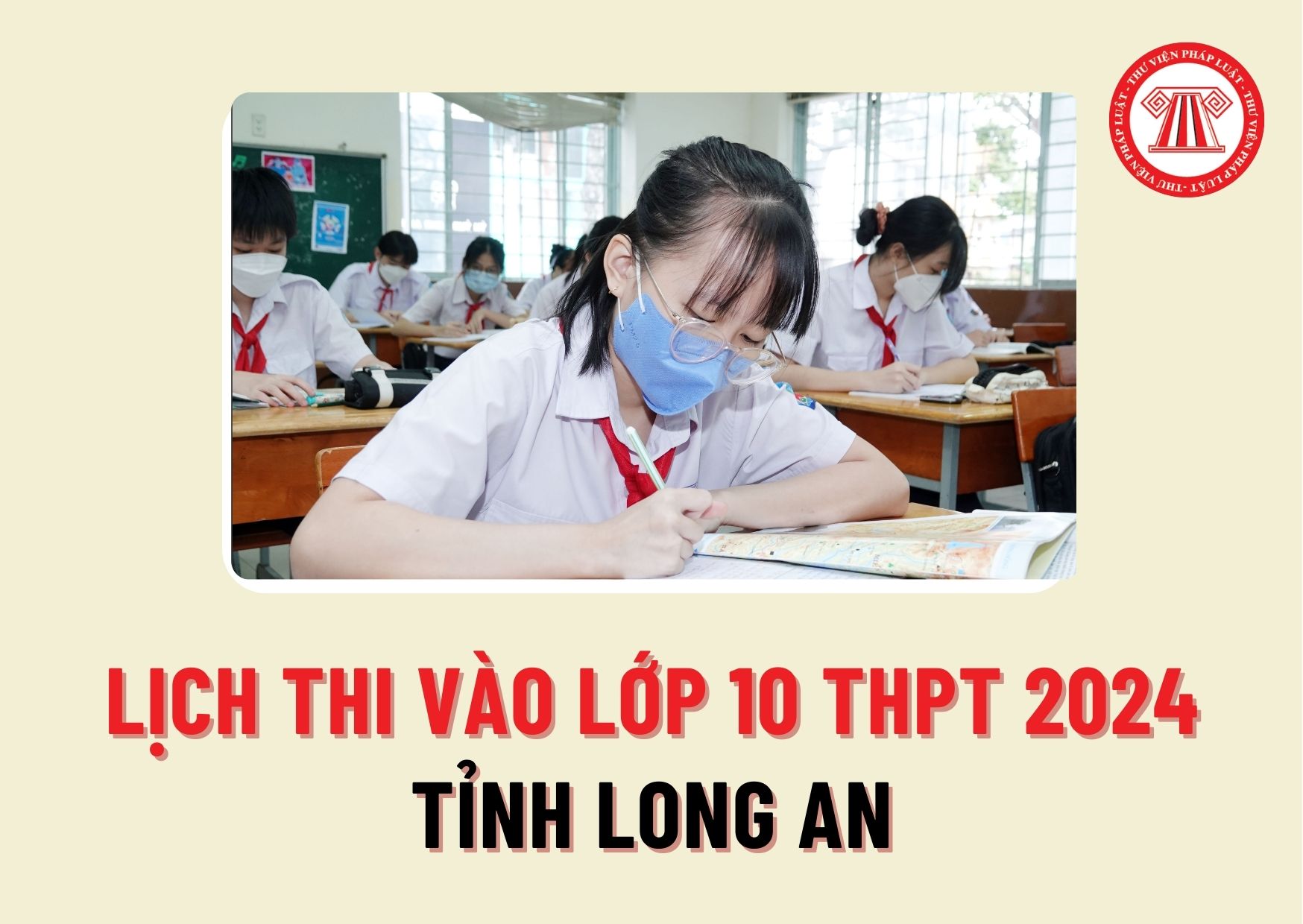 Lịch thi vào lớp 10 THPT 2024 tỉnh Long An vào ngày nào? Kỳ thi tuyển sinh vào lớp 10 tỉnh Long An thi những môn gì?