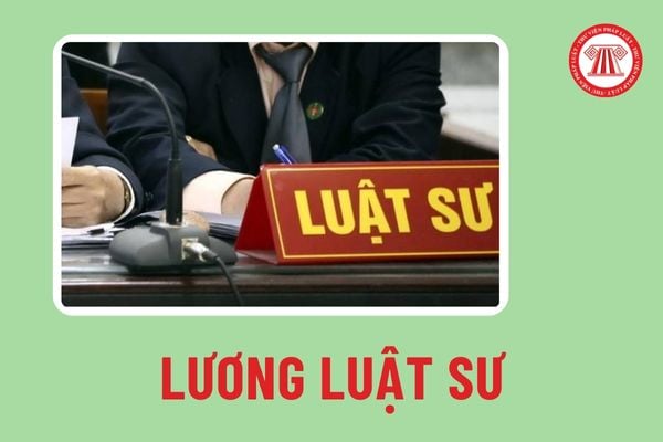 Mức lương Luật sư làm theo hợp đồng lao động tại các tổ chức hành nghề Luật sư sau cải cách tiền lương ra sao?