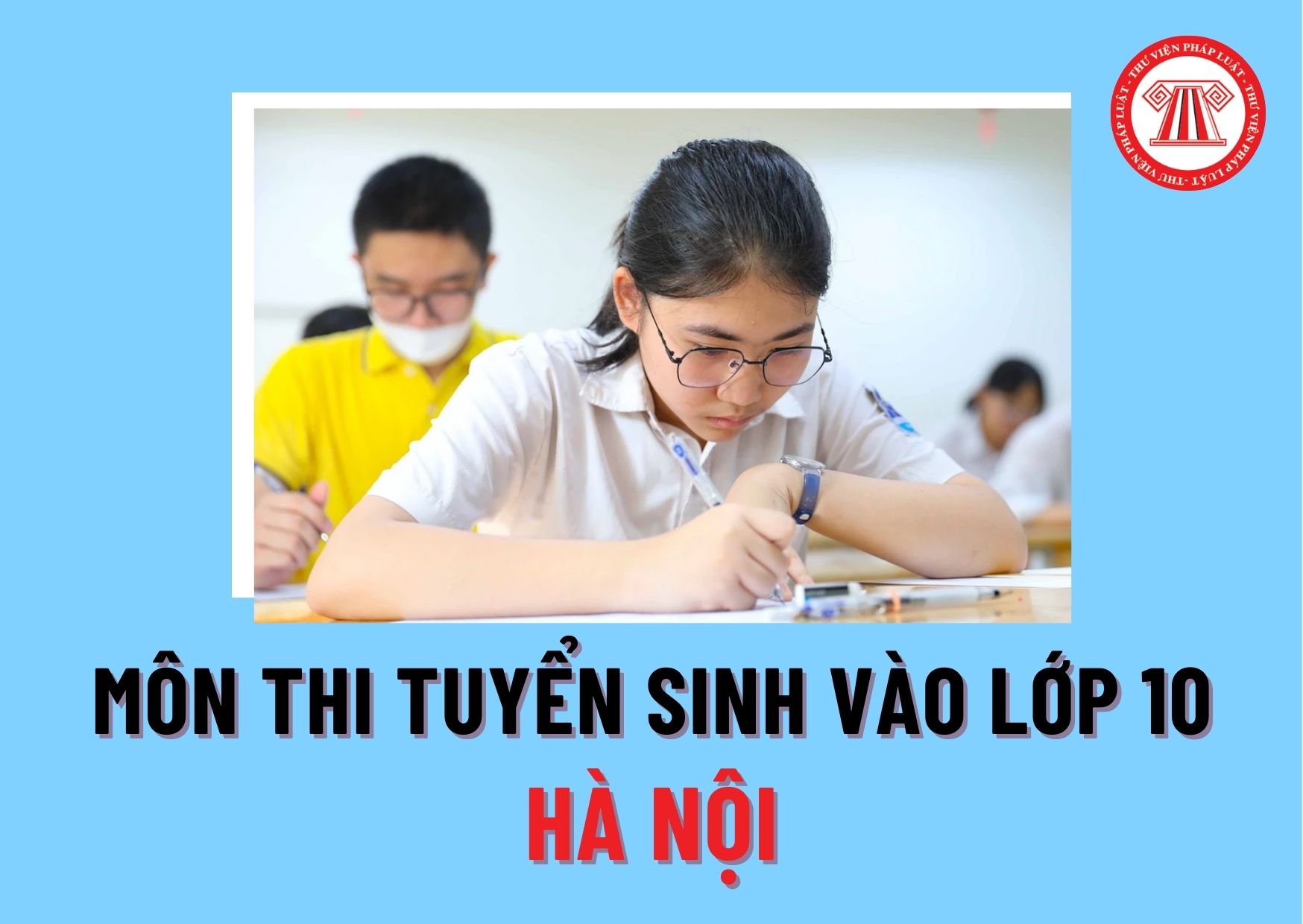 Các môn thi vào lớp 10 năm 2024-2025 Hà Nội theo kế hoạch mới nhất của Ủy ban nhân dân thành phố Hà Nội là gì?