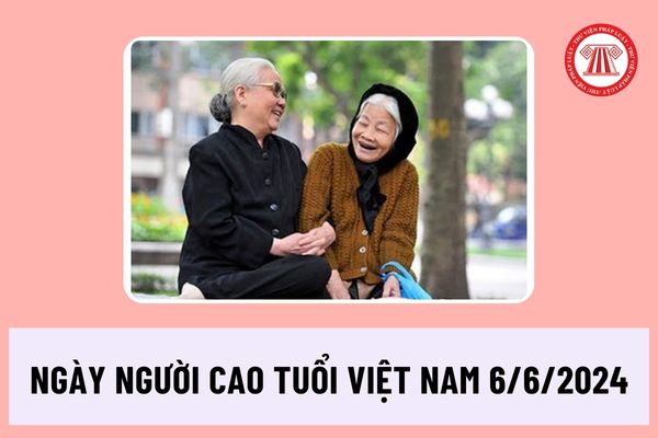 Ngày người cao tuổi việt nam 6/6/2024 rơi vào thứ mấy? Đối tượng nào được nhận hỗ trợ Quỹ Chăm sóc và Phát huy vai trò người cao tuổi Việt Nam?