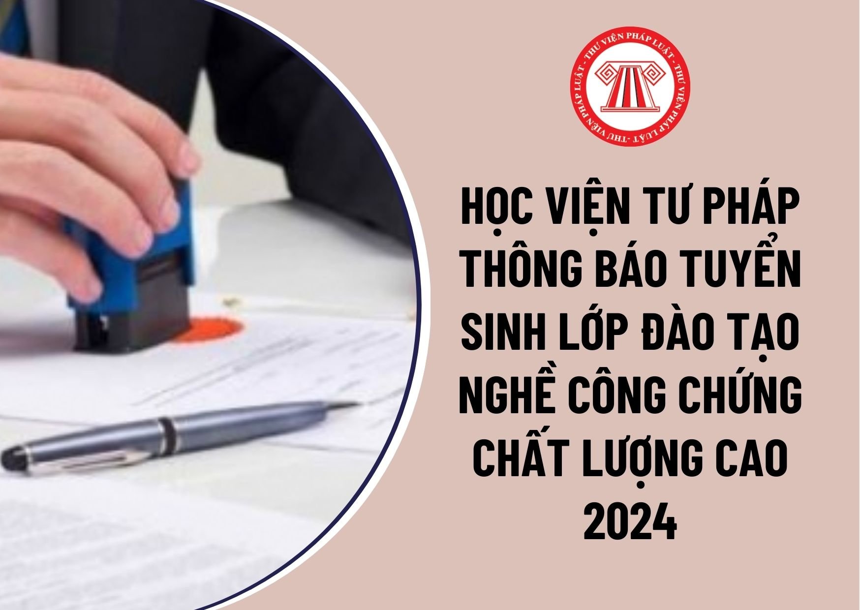 Ngày 7/3/2024 Học viện tư pháp thông báo tuyển sinh lớp đào tạo nghề Công chứng chất lượng cao khóa 2 năm 2024 ra sao?