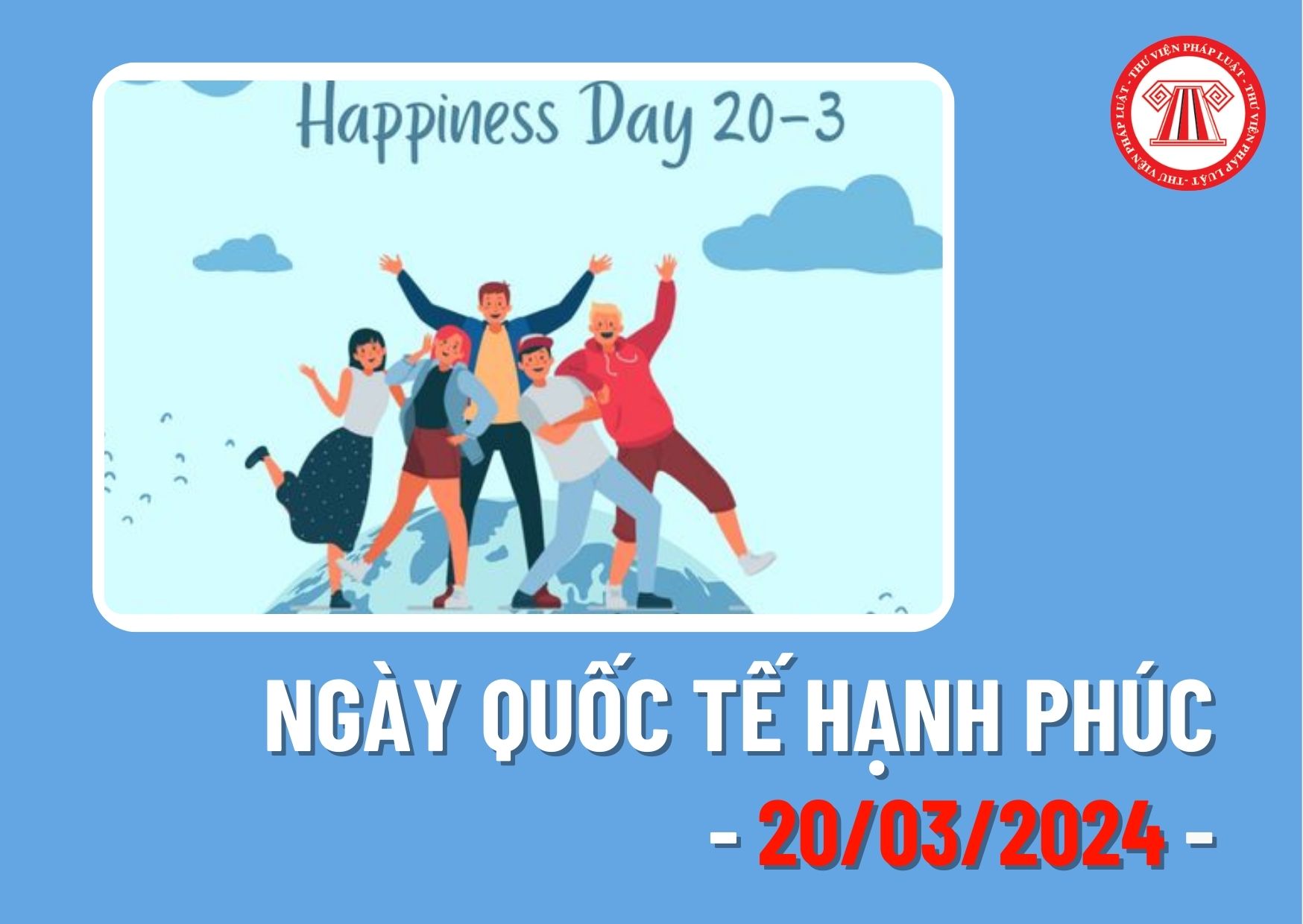 Ngày 20/3/2024 là ngày gì? Người lao động đi làm ngày Quốc tế Hạnh phúc có được nhận thưởng từ công ty không?
