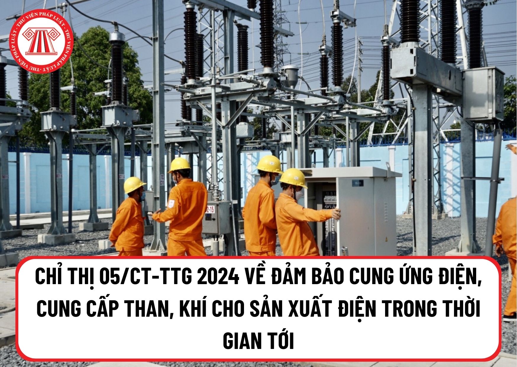 Chỉ thị 05/CT-TTg 2024 về đảm bảo cung ứng điện, cung cấp than, khí cho sản xuất điện trong thời gian tới?