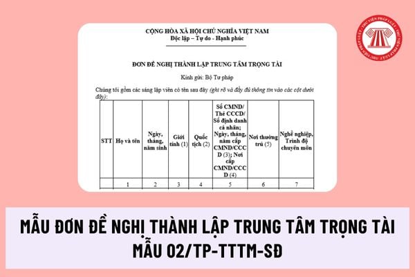 Mẫu Đơn đề nghị thành lập trung tâm trọng tài Mẫu 02/TP-TTTM-sđ Thông tư 03 thay thế Mẫu số 02/TP-TTTM ra sao?