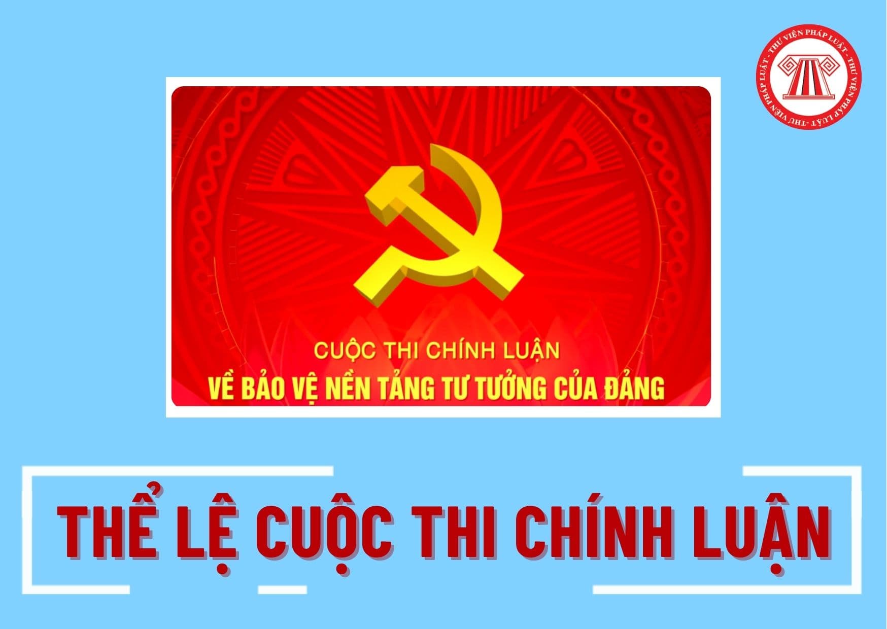 Thể lệ cuộc thi Chính luận về bảo vệ nền tảng tư tưởng của Đảng lần thứ Tư năm 2024 như thế nào?