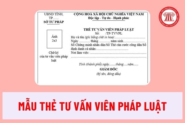 Mẫu thẻ tư vấn viên pháp luật mới nhất và quy định khi sử dụng thẻ tư vấn viên pháp luật ra sao?