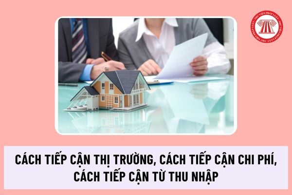 Chính thức có Thông tư 32/2024/TT-BTC về Cách tiếp cận thị trường, Cách tiếp cận chi phí, Cách tiếp cận từ thu nhập ra sao?