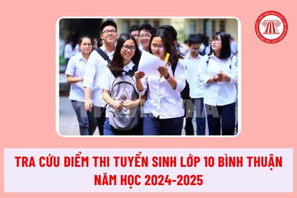 Tra cứu điểm thi tuyển sinh lớp 10 Bình Thuận năm học 2024-2025 tại đâu? Có xin phúc khảo điểm thi được không?
