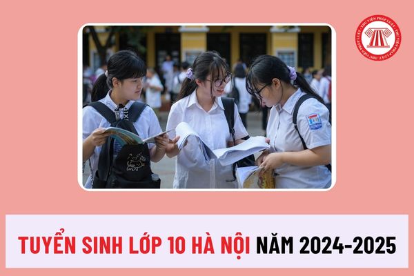 Những điều thí sinh cần biết khi thi tuyển sinh lớp 10 Hà Nội trường công lập 2024 2025 là gì? Lịch thi các môn ra sao?