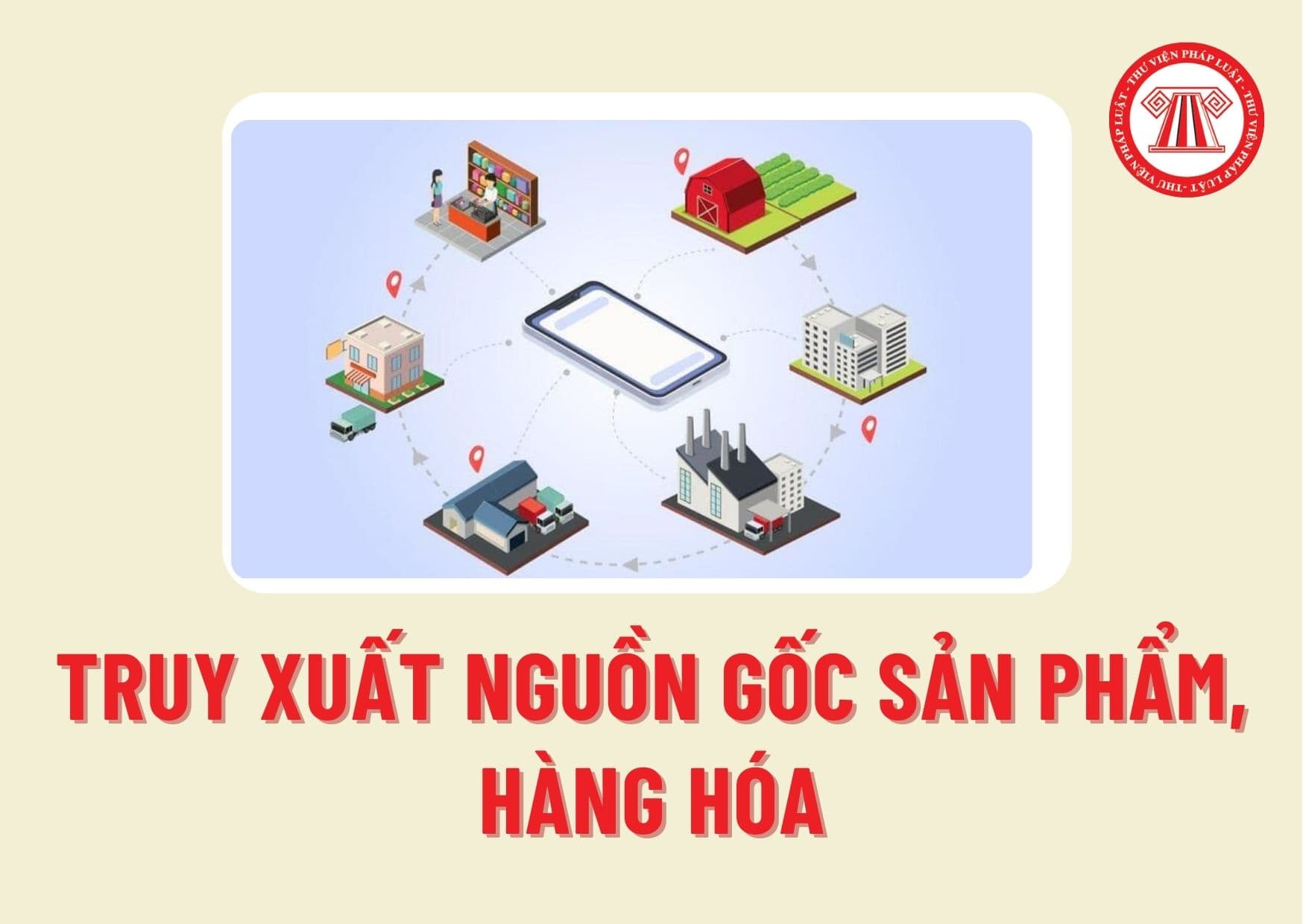 Thông tư 02/2024/TT-BKHCN của Bộ Khoa học và Công nghệ quy định về truy xuất nguồn gốc sản phẩm, hàng hóa ra sao?