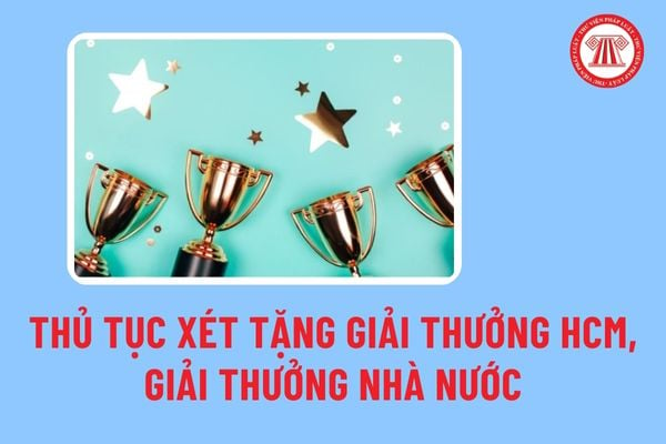 Thủ tục xét tặng Giải thưởng HCM, Giải thưởng Nhà nước về văn học, nghệ thuật tại Hội đồng chuyên ngành cấp Nhà nước ra sao?