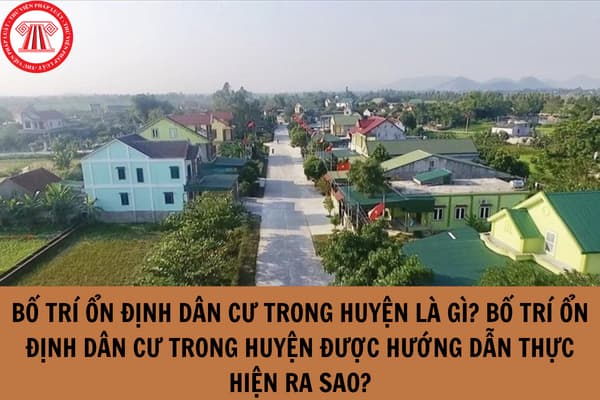 Bố trí ổn định dân cư trong huyện là gì?