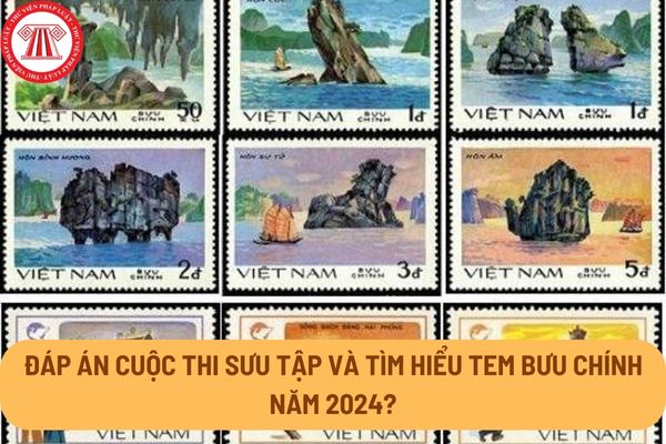 Đáp án Cuộc thi Sưu tập và tìm hiểu tem Bưu chính năm 2024?