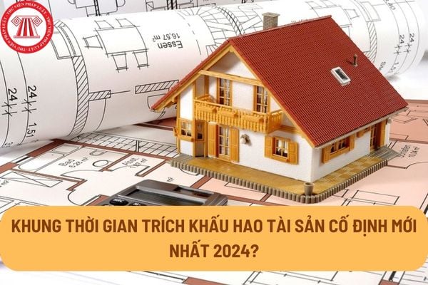 Khung thời gian trích khấu hao tài sản cố định mới nhất 2024?