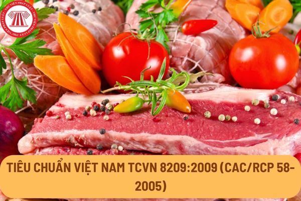 Tiêu chuẩn Việt Nam TCVN 8209:2009 (CAC/RCP 58-2005) về quy phạm thực hành vệ sinh đối với thịt như thế nào?