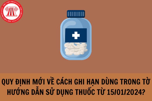 Quy định mới về cách ghi hạn dùng trong tờ hướng dẫn sử dụng thuốc từ 15/01/2024 theo Thông tư 23/2023/TT-BYT?