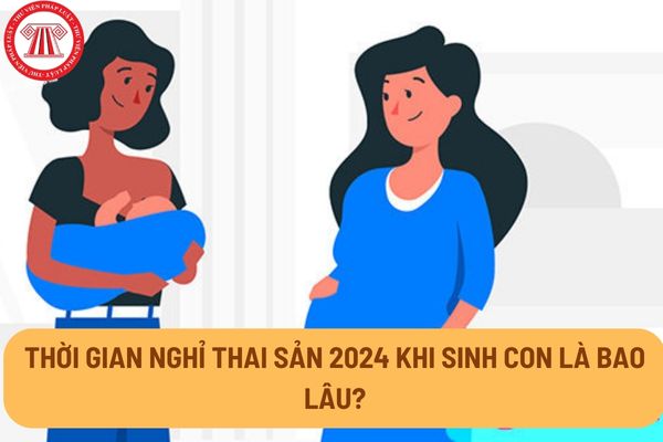 Thời gian nghỉ thai sản 2024 khi sinh con là bao lâu?