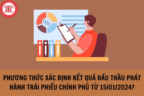 Phương thức xác định kết quả đấu thầu phát hành trái phiếu Chính phủ từ 15/01/2024 theo quy định tại Nghị định 83/2023/NĐ-CP?