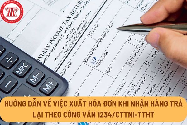 Hướng dẫn về việc xuất hóa đơn khi nhận hàng trả lại theo Công văn 1234/CTTNI-TTHT của cơ quan thuế?