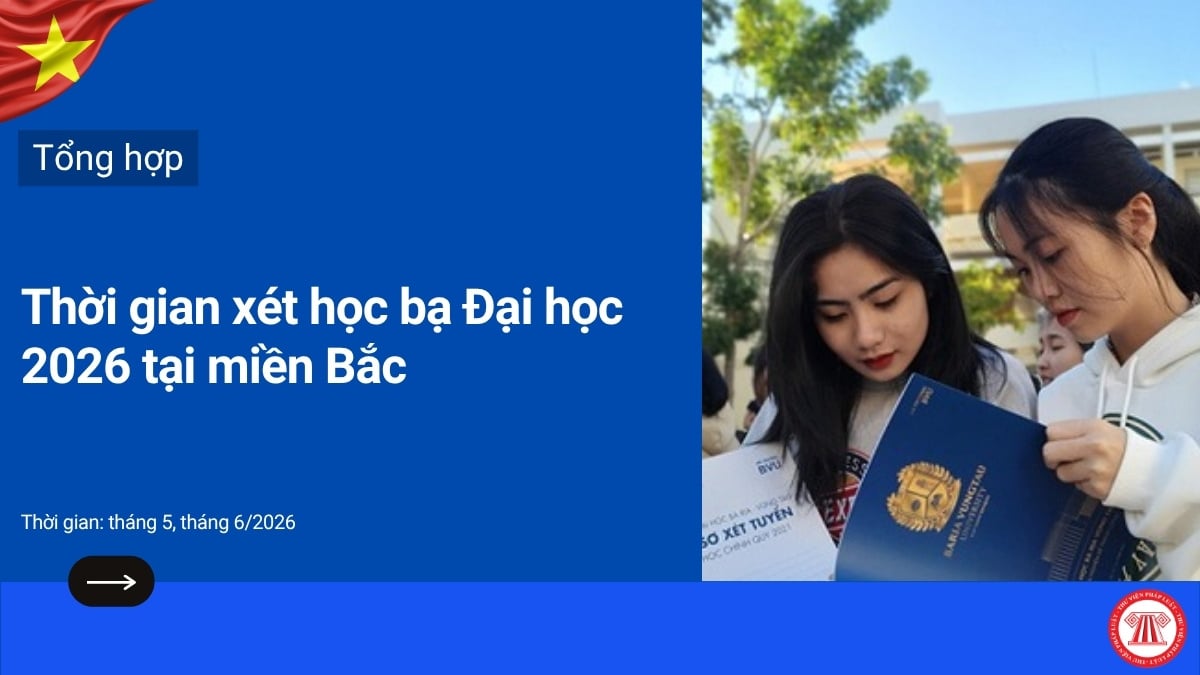 Thời gian xét học bạ Đại học 2026 tại miền Bắc mới nhất ra sao? Danh sách đại học xét học bạ 2026?