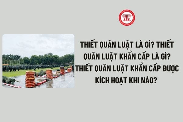 Thiết quân luật là gì? Thiết quân luật khẩn cấp là gì? Thiết quân luật khẩn cấp được kích hoạt khi nào?