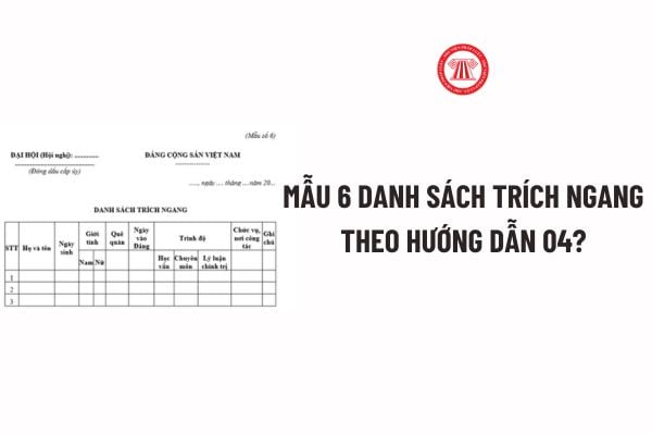 Danh sách trích ngang nhân sự trong Đảng là gì? Mẫu 6 Danh sách trích ngang theo Hướng dẫn 04? Tải về file word Mẫu Danh sách trích ngang nhân sự?